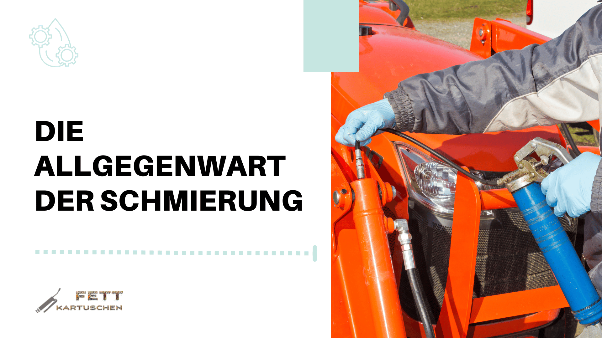 Die Allgegenwart der Schmierung